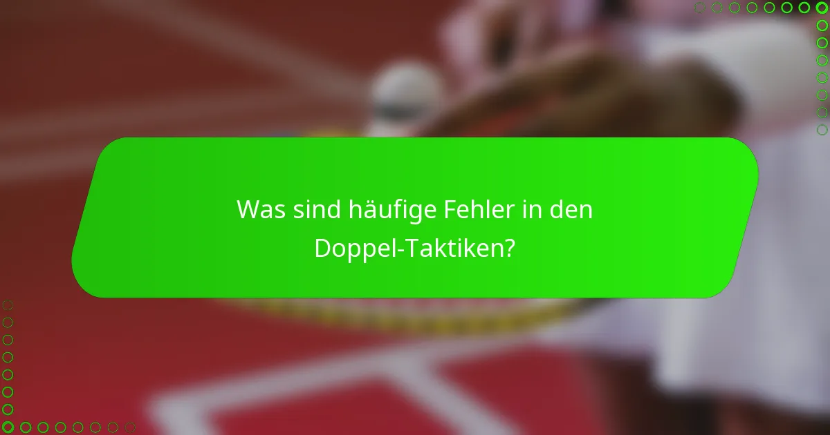 Was sind häufige Fehler in den Doppel-Taktiken?