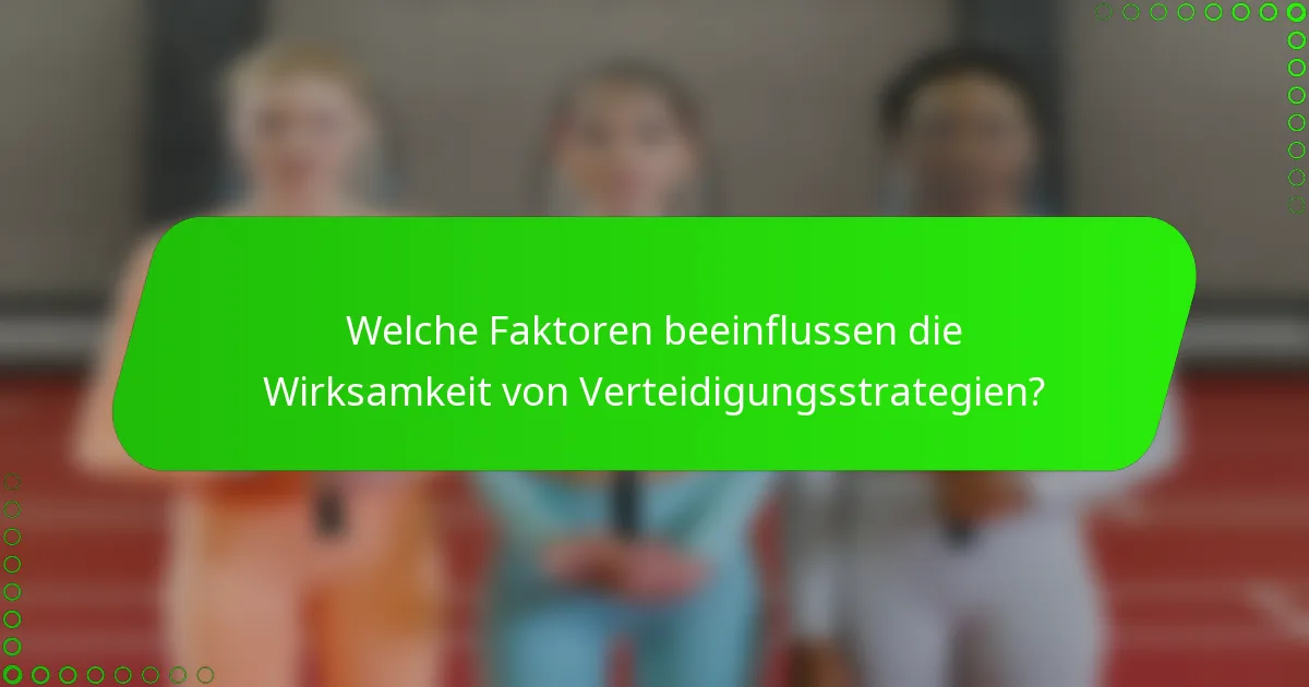 Welche Faktoren beeinflussen die Wirksamkeit von Verteidigungsstrategien?