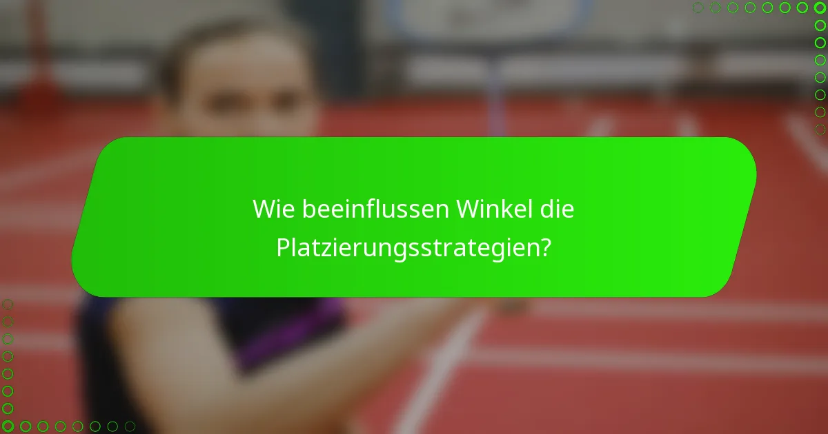 Wie beeinflussen Winkel die Platzierungsstrategien?