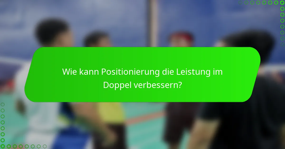 Wie kann Positionierung die Leistung im Doppel verbessern?